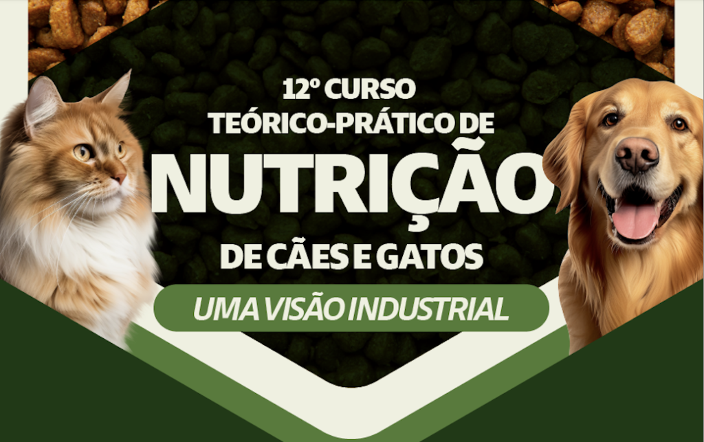 12º Curso Teórico-Prático de Nutrição de Cães e Gatos: Uma Visão Industrial